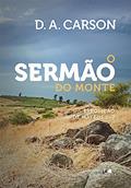 Ler Sermão do Monte, o, do autor D. A. Carson Ler Sermão do Monte, o, do autor D. A. Carson