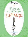 Ler Talvez Eu Seja um Elefante: 1, do autor Jean-Claude Alphen Ler Talvez Eu Seja um Elefante: 1, do autor Jean-Claude Alphen