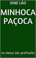 Ler Minhoca Paçoca: na dança das profissões, do autor Ione Láo