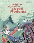 Ler As fantásticas aventuras da vovó moderna, do autor Leo Cunha; Marta Lagarta Ler As fantásticas aventuras da vovó moderna, do autor Leo Cunha; Marta Lagarta