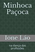 Ler Minhoca Paçoca: na dança das profissões (Portuguese Edition), do autor Ione Láo Ler Minhoca Paçoca: na dança das profissões (Portuguese Edition), do autor Ione Láo
