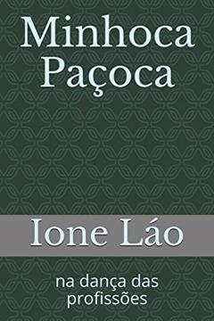 Minhoca Paçoca: na dança das profissões (Portuguese Edition), do autor Ione Láo
