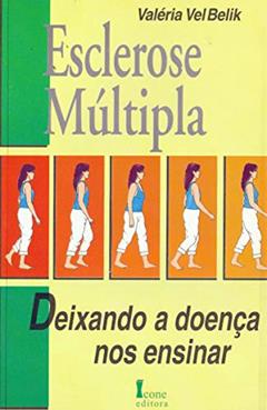 Esclerose Múltipla. Deixando a Doença nos Ensinar, do autor Valéria Velz Belik