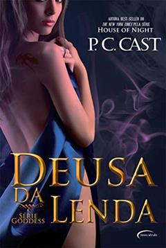 Deusa da Lenda (Goddess Livro 7), do autor P. C. Cast