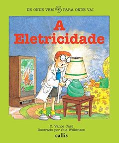 A Eletricidade - De onde Vem, Para Onde Vai, do autor C. Vance Cast