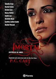 Imortal - História de amor eterno, do autor P.C. Cast