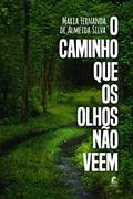 Ler O Caminho Que Os Olhos Não Veem, do autor Maria Fernanda de Almeida Silva Ler O Caminho Que Os Olhos Não Veem, do autor Maria Fernanda de Almeida Silva
