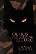 Ler Olhos Que Veem no Escuro, do autor Tomas Rohga