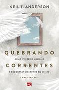 Ler Quebrando Correntes: Como vencer o maligno e encontrar liberdade em Cristo, do autor Neil T Anderson Ler Quebrando Correntes: Como vencer o maligno e encontrar liberdade em Cristo, do autor Neil T Anderson