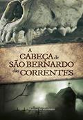 Ler A Cabeça de São Bernardo das Correntes, do autor Marcos Granconato
