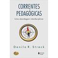 Ler Correntes pedagógicas: Uma abordagem interdisciplinar, do autor Danilo R. Streck