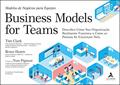 Ler Business Model For Teams: Modelos de Negócios para Equipes, do autor Tim Clark