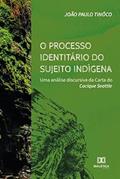 Ler O processo identitário do sujeito indígena: uma análise discursiva da Carta do Cacique Seattle, do autor João Paulo Tinôco