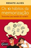 Ler Os 10 hábitos da memorização, do autor Renato Alves