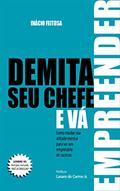 Ler Demita seu chefe e vá empreender: Como mudar sua atitude mental para ser um empresário de sucesso, do autor Inácio  Feitosa