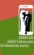 Ler Demita seu chefe!: A revolução do marketing digital, do autor guilherme heise Ler Demita seu chefe!: A revolução do marketing digital, do autor guilherme heise