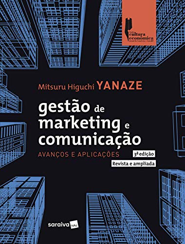 Ler Gestão de Marketing e Comunicação: Avanços e Aplicações, do autor Mitsuru Higuchi Yanaze