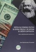 Ler Crítica da economia política da dívida pública e do sistema de crédito capitalista: uma abordagem marxista, do autor José Raimundo Barreto Trindade Ler Crítica da economia política da dívida pública e do sistema de crédito capitalista: uma abordagem marxista, do autor José Raimundo Barreto Trindade