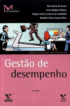 Gestão de Desempenho, do autor Rodolfo Carlos Souza Alves; Irene Badaró Mattos; Regina Lúcia Lemos Leite Sardinha; Vera Lucia de Souza
