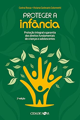 Ler Proteger a infância: Proteção integral e garantia dos direitos fundamentais de crianças e adolescentes, do autor Carina Rossa; Viviana Carlevaris Colonnetti Ler Proteger a infância: Proteção integral e garantia dos direitos fundamentais de crianças e adolescentes, do autor Carina Rossa; Viviana Carlevaris Colonnetti