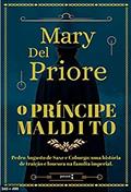 Ler O príncipe maldito: Pedro Augusto de Saxe e Coburgo: uma história de traição e loucura na Família Imperial, do autor Mary Del Priore