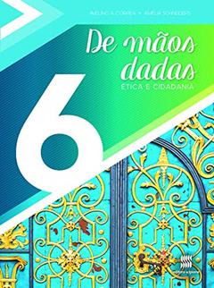 De mãos dadas - 6º Ano: Ética e cidadania, do autor Avelino Correa; Amélia Schneiders