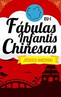 Ler Fábulas Chinesas: 10 Historinhas Infantis (Fábulas Infantis Livro 2), do autor Jéssica Iancoski Ler Fábulas Chinesas: 10 Historinhas Infantis (Fábulas Infantis Livro 2), do autor Jéssica Iancoski
