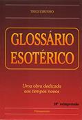 Ler Glossário Esotérico: uma Obra Dedicada aos Tempos Novos, do autor Trigueirinho Ler Glossário Esotérico: uma Obra Dedicada aos Tempos Novos, do autor Trigueirinho