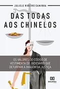 Ler Das togas aos chinelos: os valores do código de vestimenta do judiciário que deturpam a imagem da justiça, do autor Juliele Ribeiro Caminha