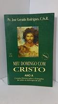 Ler Meu Domingo com Cristo ano a: Círculos Bíblicos Sobre o Evangelho de Todos os Domingos do ano, do autor C.Ss.R. Pe. José Geraldo Rodrigues Ler Meu Domingo com Cristo ano a: Círculos Bíblicos Sobre o Evangelho de Todos os Domingos do ano, do autor C.Ss.R. Pe. José Geraldo Rodrigues