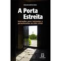 Ler A Porta Estreita: Instruções Para Iniciantes e Perseverantes na Vida Cristã, do autor Ronaldo José de Sousa Ler A Porta Estreita: Instruções Para Iniciantes e Perseverantes na Vida Cristã, do autor Ronaldo José de Sousa