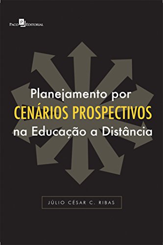 Ler Planejamento por Cenários Prospectivos na Educação a Distância, do autor Júlio César C. Ribas Ler Planejamento por Cenários Prospectivos na Educação a Distância, do autor Júlio César C. Ribas