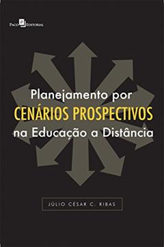 Planejamento por Cenários Prospectivos na Educação a Distância, do autor Júlio César C. Ribas