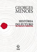 Ler História do futuro: Dos profetas à prospectiva, do autor Georges Minois