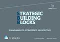 Ler Strategic Building Blocks: Planejamento estratégico prospectivo, do autor Marcelo Veras; Luis Rasquilha