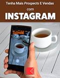 Ler Tenha Mais Prospects E Vendas Com Instagram: Consiga Mais Clientes Em Potencial, Faça Mais Vendas E Tenha Um Negócio Lucrativo E De Sucesso, do autor MEI Na Internet