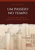 Ler Um Passeio no Tempo: Da Casa dos Leões ao Instituto Zoravia Bettiol, do autor Marina Bordin Barbosa Ler Um Passeio no Tempo: Da Casa dos Leões ao Instituto Zoravia Bettiol, do autor Marina Bordin Barbosa