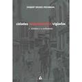 Ler Cidades estreitamente vigiadas: O detetive e o urbanista, do autor Robert Moses Pechman Ler Cidades estreitamente vigiadas: O detetive e o urbanista, do autor Robert Moses Pechman