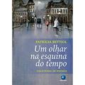 Ler Um Olhar na Esquina do Tempo: Coletânea de Poemas, do autor Patrícia Bettiol