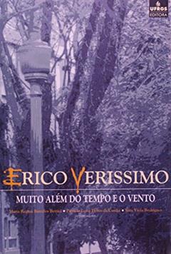 Erico Verissimo. Muito Além do Tempo e o Vento, do autor Maria Regina Barcelos Bettiol