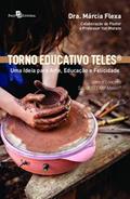 Ler Torno Educativo Teles: uma Ideia Para Arte, Educação e Felicidade, do autor Márcia Flexa; Yon Morato