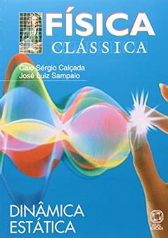 Física Clássica. Dinâmica Estática - Volume 2, do autor Caio Sérgio Calçada