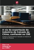 Ler A via da exportação da Indústria de Calçado da China, confiando no CBE: Comércio transfronteiriço E baseado na indústria do calçado em Zhejiang, do autor Xiao Luo; Shitang Hu; Jun Chen Ler A via da exportação da Indústria de Calçado da China, confiando no CBE: Comércio transfronteiriço E baseado na indústria do calçado em Zhejiang, do autor Xiao Luo; Shitang Hu; Jun Chen