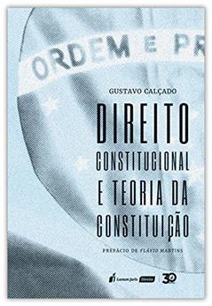 Direito Constitucional E Teoria Da Constituição - 2019, do autor Gustavo Calçado