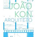 Ler João Kon, arquiteto, do autor Abilio Guerra; Luis Espallargas Gimenez; Fernando Serapião Ler João Kon, arquiteto, do autor Abilio Guerra; Luis Espallargas Gimenez; Fernando Serapião