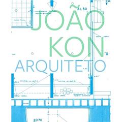 João Kon, arquiteto, do autor Abilio Guerra; Luis Espallargas Gimenez; Fernando Serapião