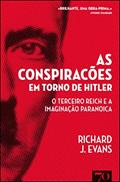Ler As Conspirações em Torno de Hitler: o Terceiro Reich e a Imaginação Paranoica, do autor Richard J. Evans
