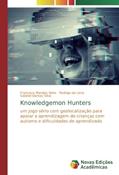 Ler Knowledgemon Hunters: um jogo sério com geolocalização para apoiar a aprendizagem de crianças com autismo e dificuldades de aprendizado, do autor Salatiel Dantas Silva; Rodrigo de Lima Ler Knowledgemon Hunters: um jogo sério com geolocalização para apoiar a aprendizagem de crianças com autismo e dificuldades de aprendizado, do autor Salatiel Dantas Silva; Rodrigo de Lima