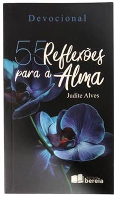 55 REFLEXÕES PARA A ALMA, do autor JUDITE ALVES
