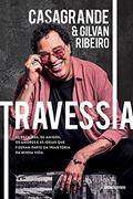 Ler Travessia: As recaídas, os amigos, os amores e as ideias que fizeram parte da trajetória da minha vida, do autor Walter Casagrande Júnior; Gilvan Ribeiro Ler Travessia: As recaídas, os amigos, os amores e as ideias que fizeram parte da trajetória da minha vida, do autor Walter Casagrande Júnior; Gilvan Ribeiro